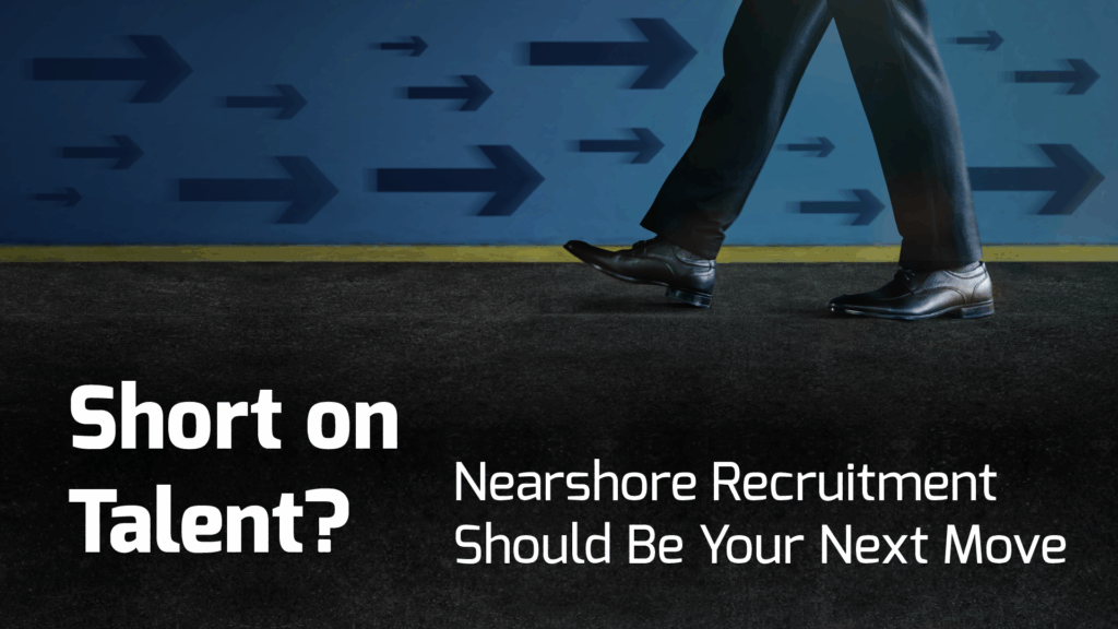 Nearshore Recruitment Benefits