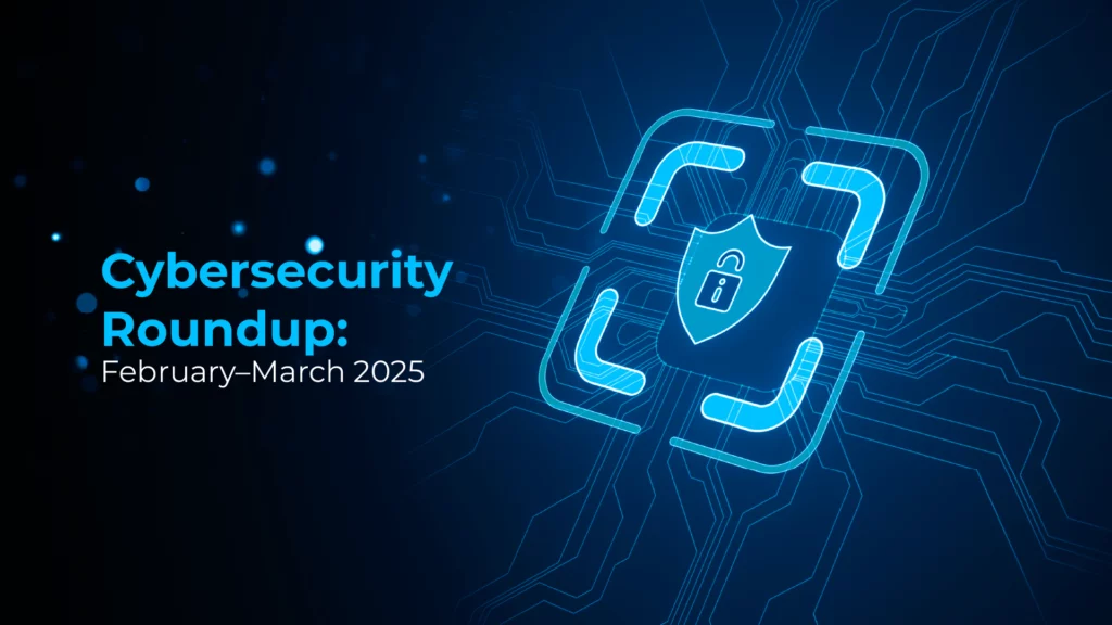 Cybersecurity updates: threats, AI attacks, defense trends