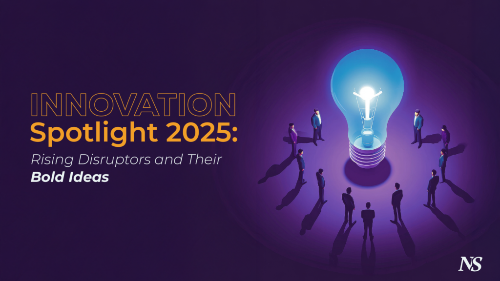 Innovation Spotlight 2025 - Rising Disruptors and Their Bold Ideas
